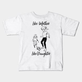 Women Soccer - Mom and Daughter Kids T-Shirt